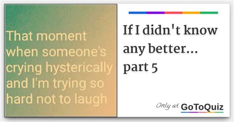 If I didn't know any better (grammar).